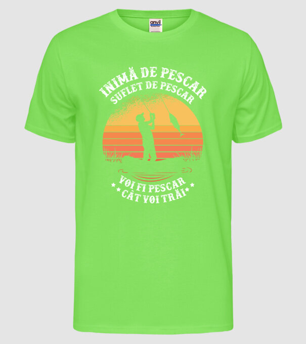 inimă de pescar, suflet de pescar, voi fi pescar cât voi trăi model verde neon pe tricou