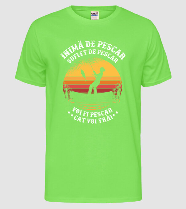 inimă de pescar, suflet de pescar, voi fi pescar cât voi trăi model verde neon pe tricou