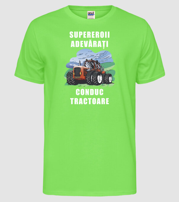 Supereroii adevărați conduc tractoare_D3470804 model verde neon pe tricou