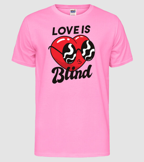 Dragostea este oarbă model roz neon pe tricou