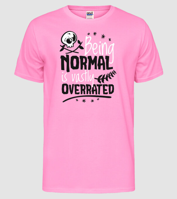 Being Normal is Vastly Overrated model roz neon pe tricou