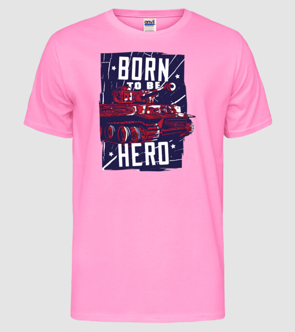 Born To be A Hero cu tanc model roz neon pe tricou