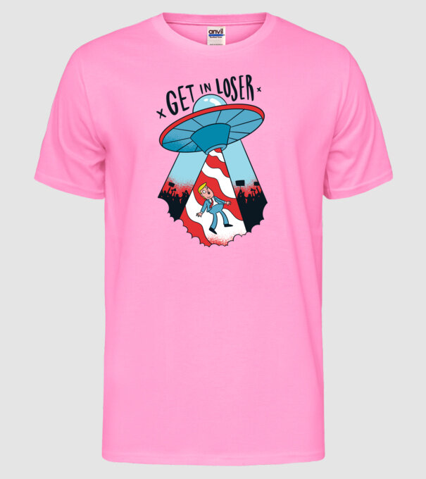Get in Loser Trump model roz neon pe tricou