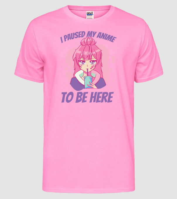 I paused my Anime to be here model roz neon pe tricou