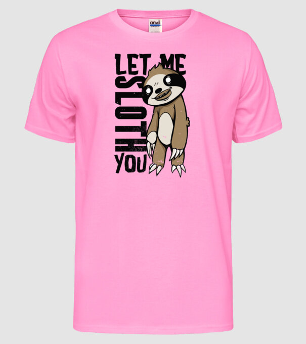 Let me Sloth You Leneș model roz neon pe tricou