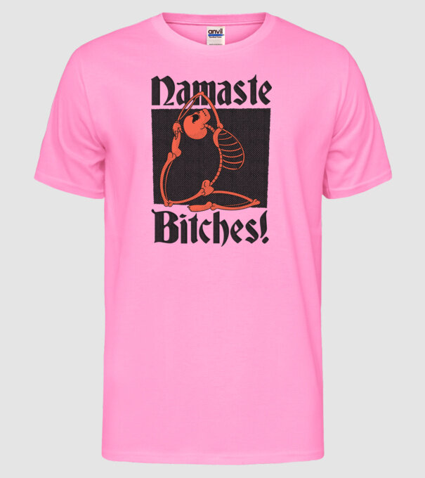Namaste Bitches model roz neon pe tricou