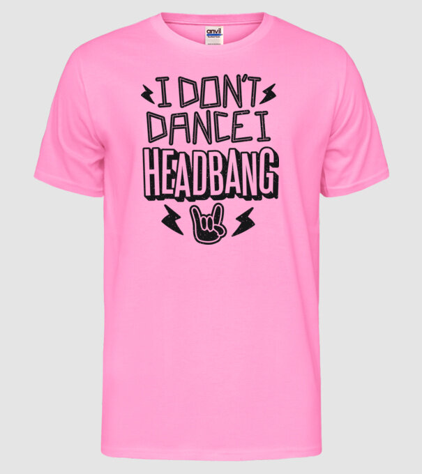Nu dansez, fac Headbang model roz neon pe tricou