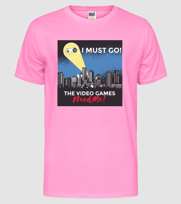 Video games need me - I must go tricou amuzant Gamer model roz neon pe tricou
