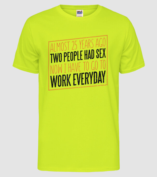 acum 25 de ani... Tricou cu text amuzant model galben neon pe tricou