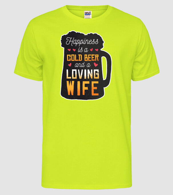 Fericirea nu este nimic altceva decât o bere rece și o soție iubitoare model galben neon pe tricou