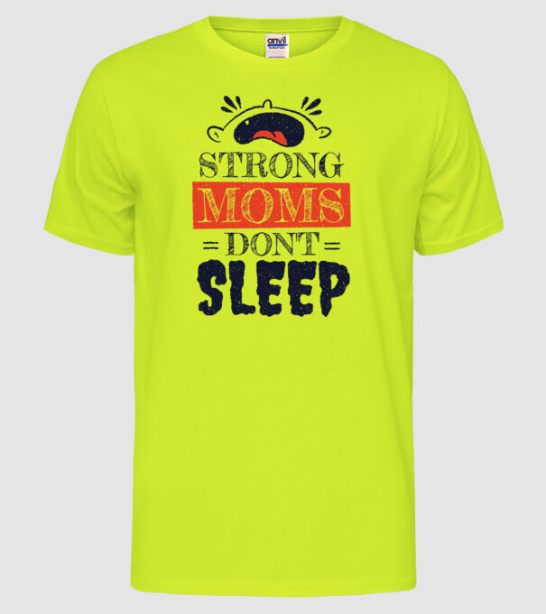 Mamele nu dorm niciodată model galben neon pe tricou