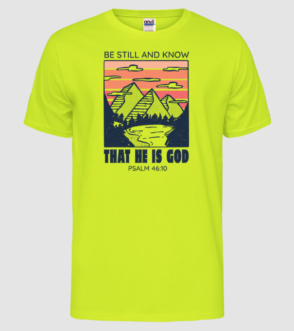 Be calm and know that He is God model galben neon pe tricou