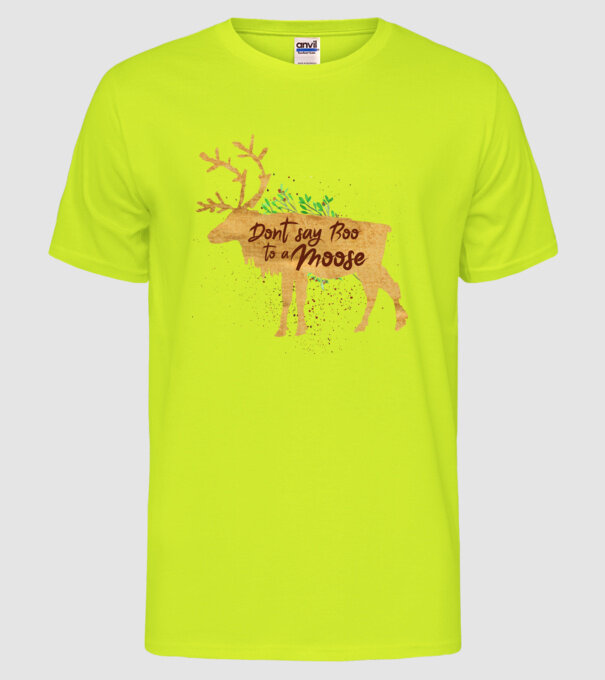 Dont say boo to the moose model galben neon pe tricou