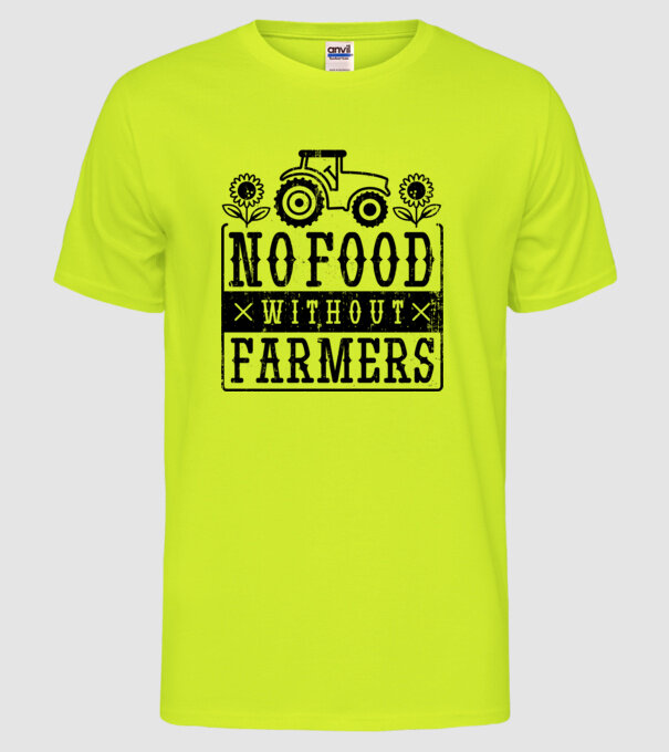 Nu există hrană fără fermieri model galben neon pe tricou