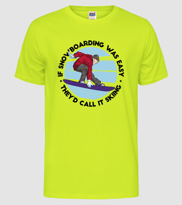 Dacă snowboardingul ar fi ușor, ar fi numit schi. model galben neon pe tricou