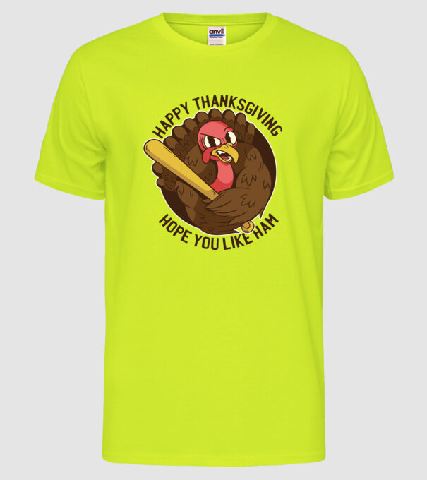 Happy Thanksgiving - Hope you like Ham model galben neon pe tricou