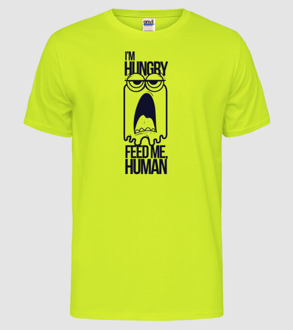 'I''m hungry. Feed me human' model galben neon pe tricou