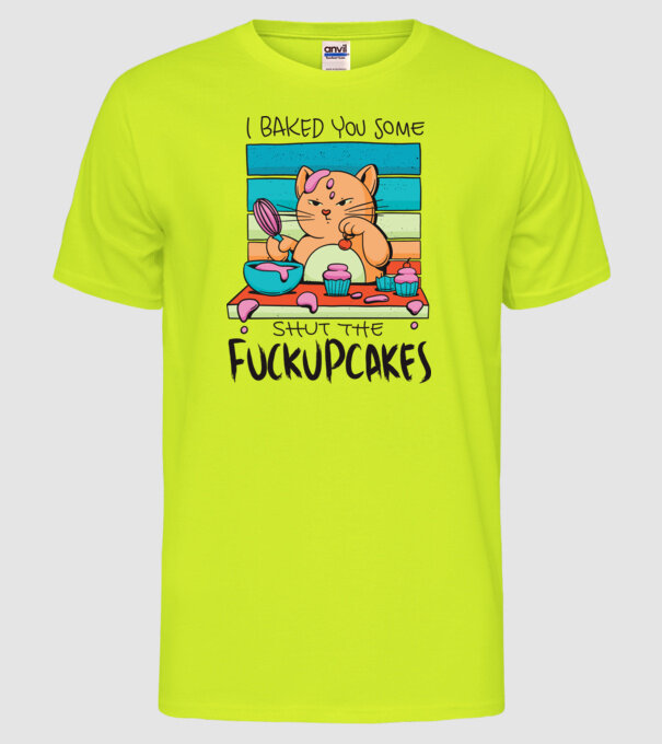 I bakde you some shut the fuckupcakes model galben neon pe tricou
