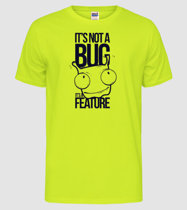 'It''s not a bug it''s a feature' model galben neon pe tricou