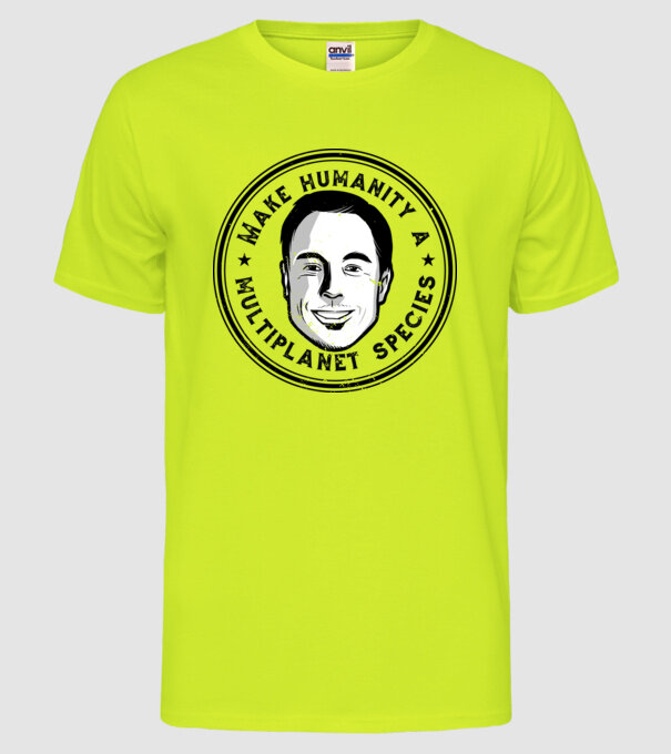Make humanity a Multiplanet species Elon Musk model galben neon pe tricou