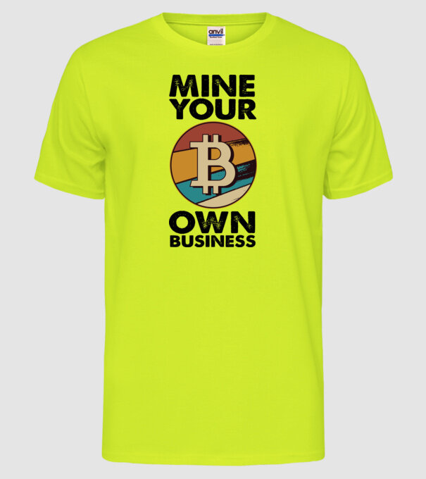 Mine your own business Bitcoin model galben neon pe tricou