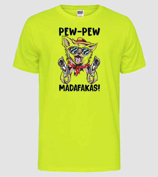 Pew Pew Pew Madafakas Chivava alb model galben neon pe tricou