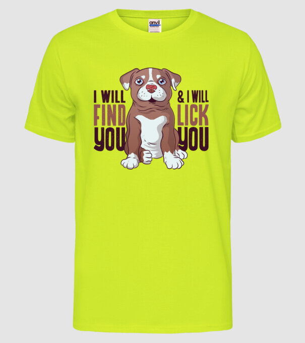Pitbull - I will find you and I will lick you model galben neon pe tricou