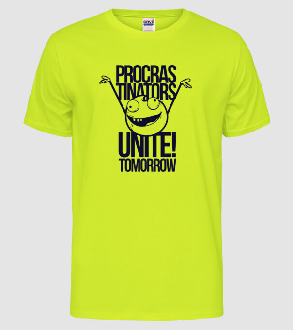 Procastrinators Unite model galben neon pe tricou