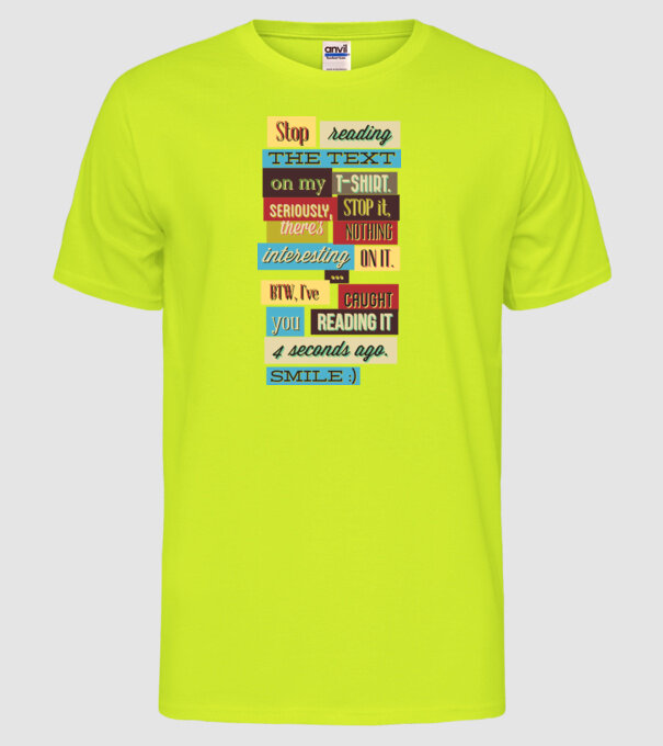 Stop reading the text on my t shirt model galben neon pe tricou