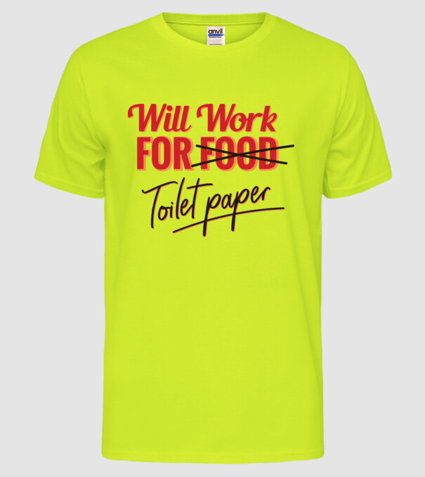 Will work for Toilet paper model galben neon pe tricou