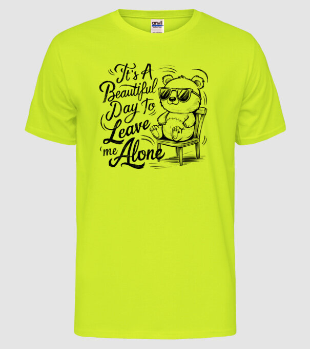 Beautiful day to leave me alone Alb model galben neon pe tricou