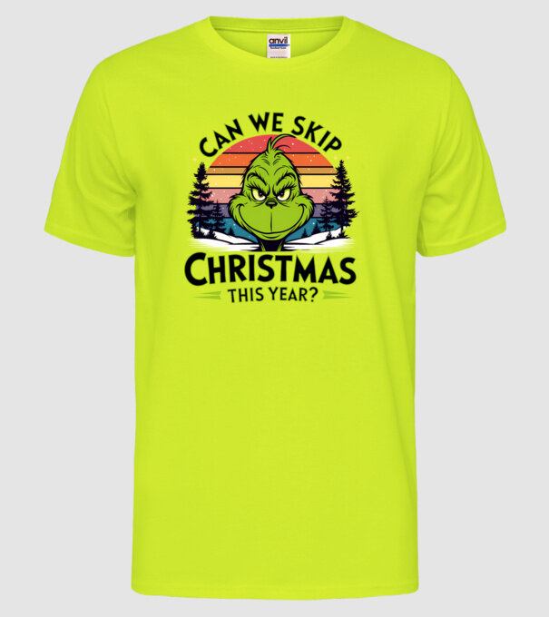 Can we skip christmas this year model galben neon pe tricou
