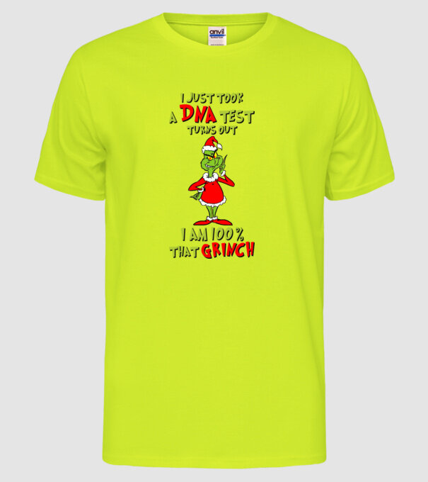I just took a DNA test - I am Grinch model galben neon pe tricou