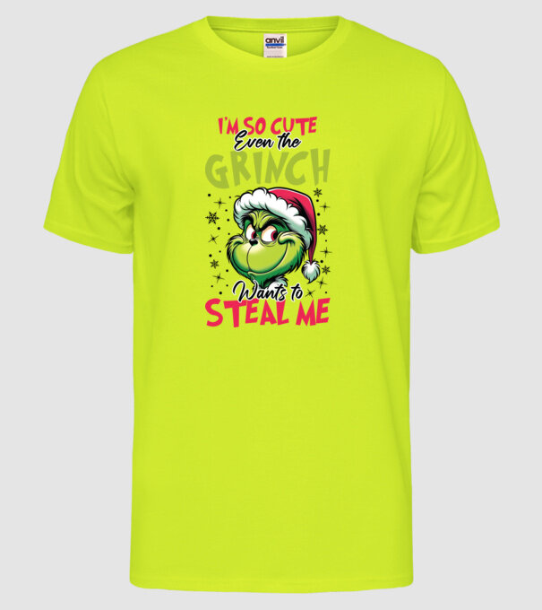 I'm so cute even the Grinch wants to steal me model galben neon pe tricou