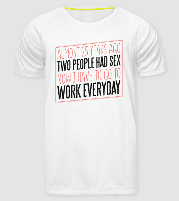 acum 25 de ani... Tricou cu text amuzant model alb pe tricou