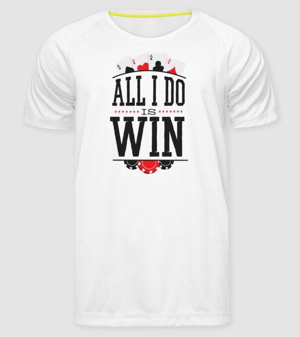 All I do is win Poker model alb pe tricou