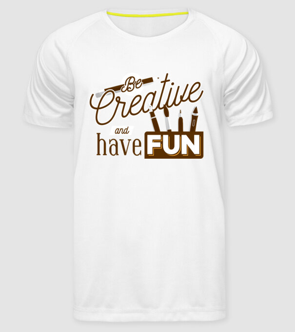 Be creative and have fun model alb pe tricou