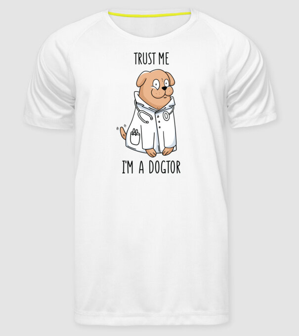 Ai încredere, sunt un Dogtor model alb pe tricou