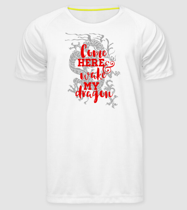 Come here and wake my dragon model alb pe tricou