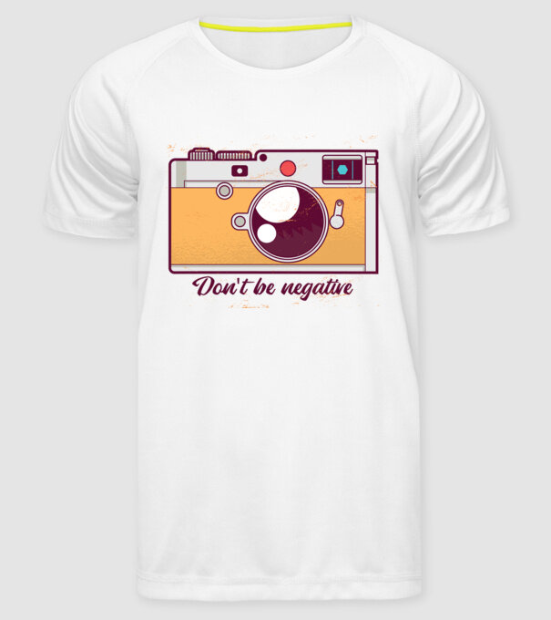 'Don''t be negative - tricou cu fotografie' model alb pe tricou