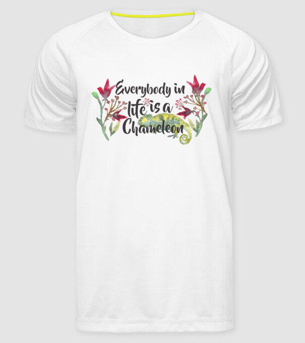 Everybody in life is Chameleon model alb pe tricou