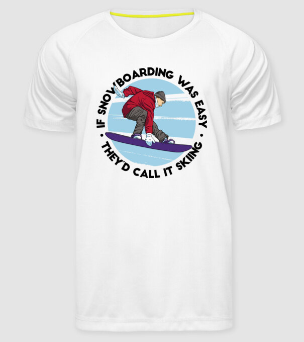 Dacă snowboardingul ar fi ușor, ar fi numit schi. model alb pe tricou