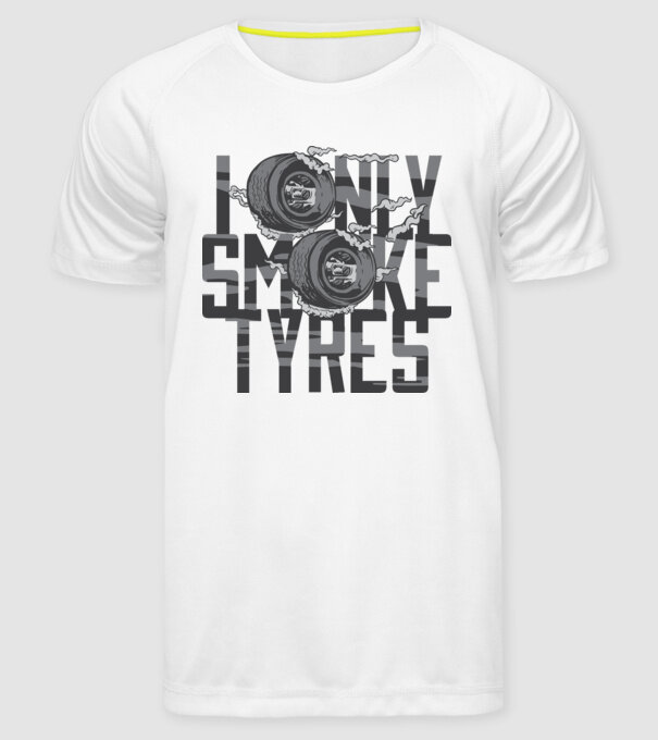 I only smoke Tyres model alb pe tricou