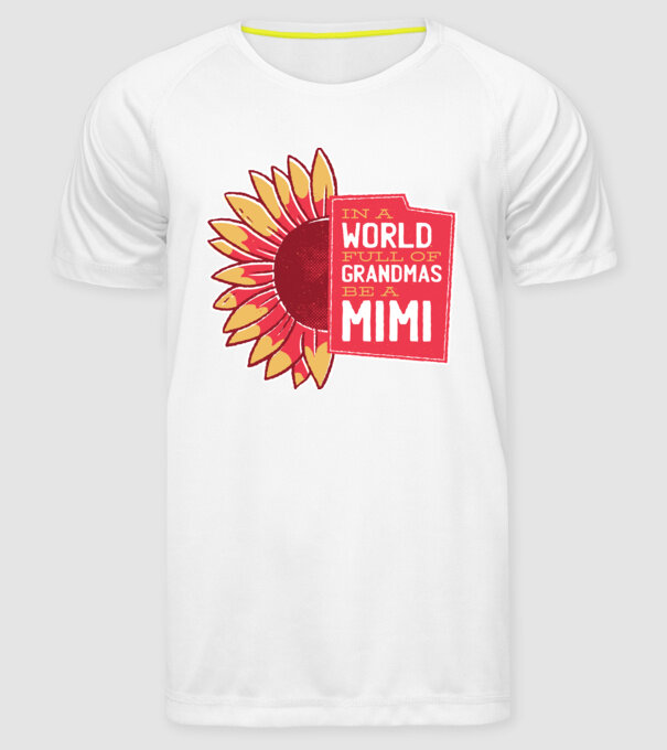 In a world full of Grandmas be a Mimi model alb pe tricou