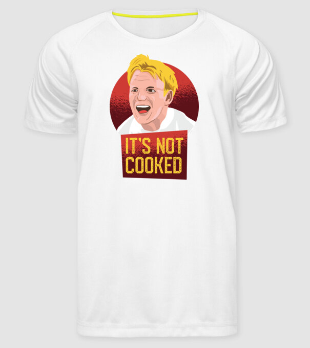 'It''s not Cooked - tricou amuzant' model alb pe tricou