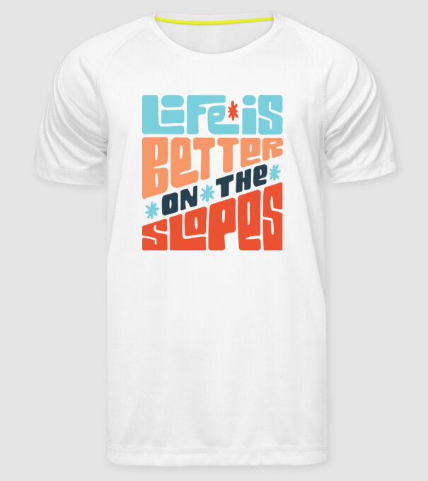 Life is better on the slopes - Snowboard model alb pe tricou