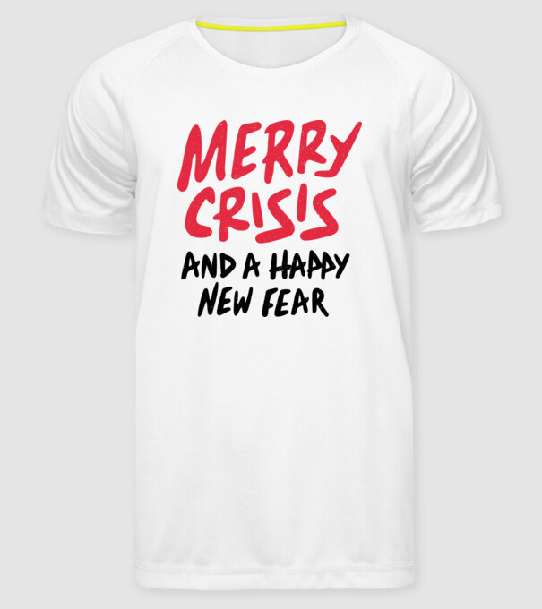 Merry Crisis and a Happy New Fear model alb pe tricou