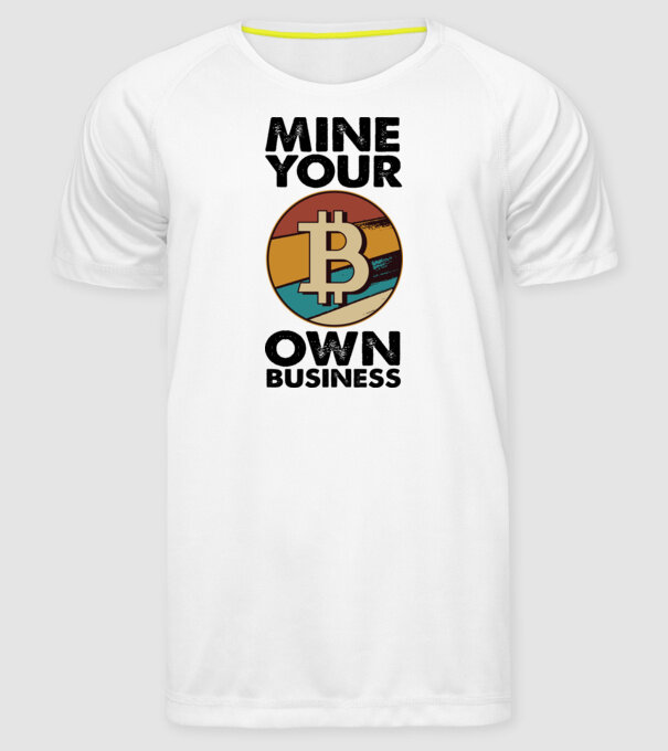 Mine your own business Bitcoin model alb pe tricou