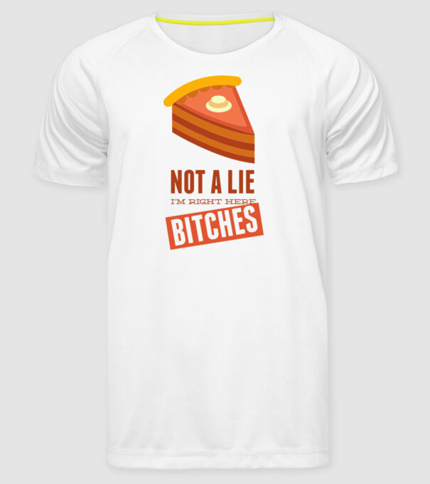 'Not a lie. I''m right here bitches' model alb pe tricou