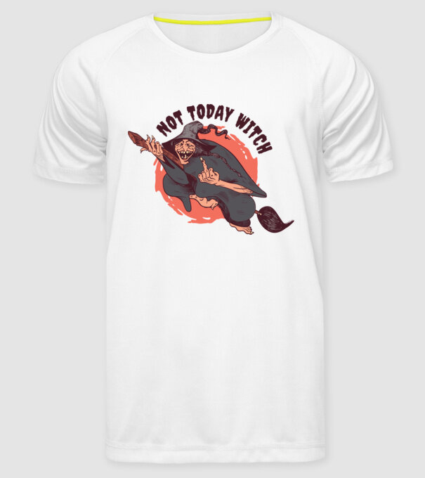 Not today witch model alb pe tricou